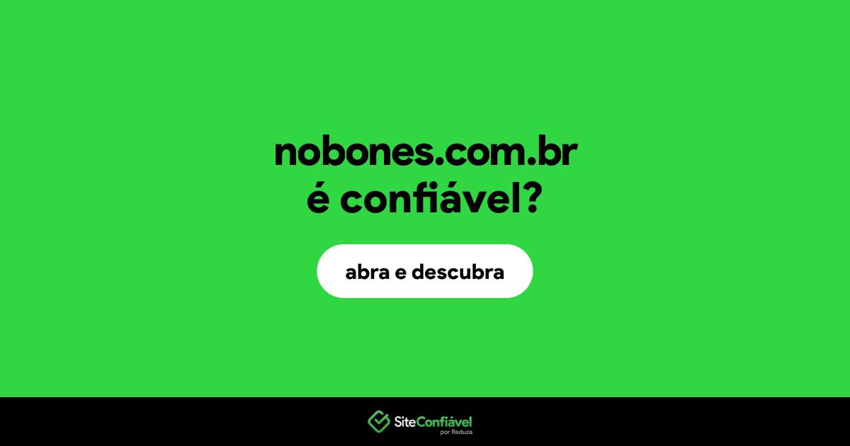 O site nobones.com.br é confiável?