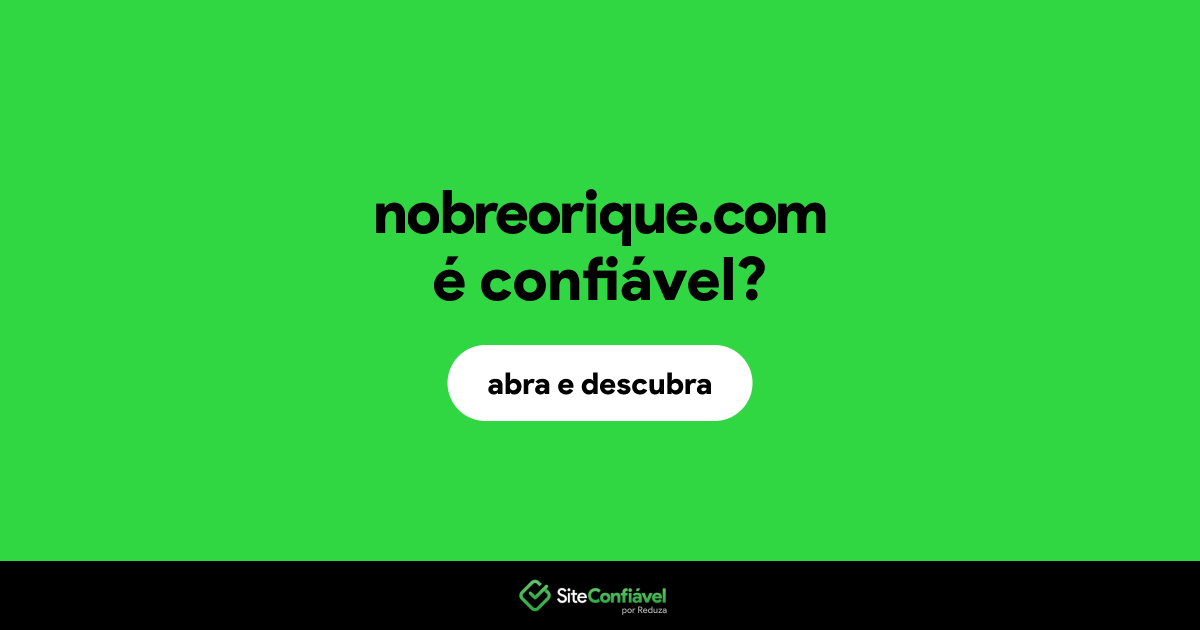 O site nobreorique.com é confiável?