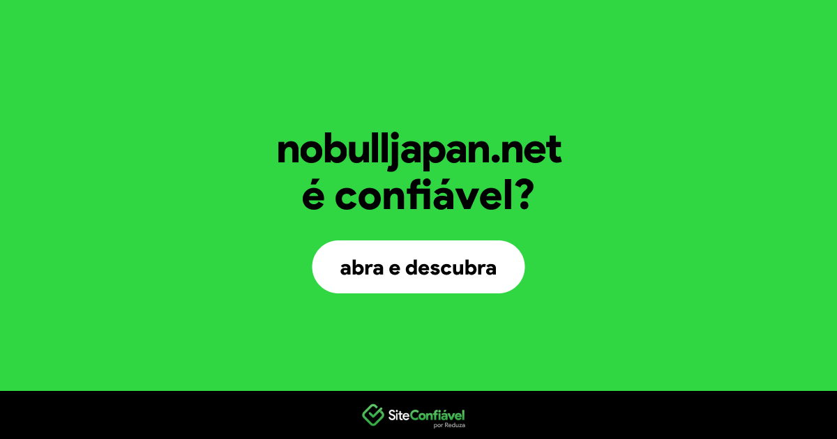 O site nobulljapan.net é confiável?