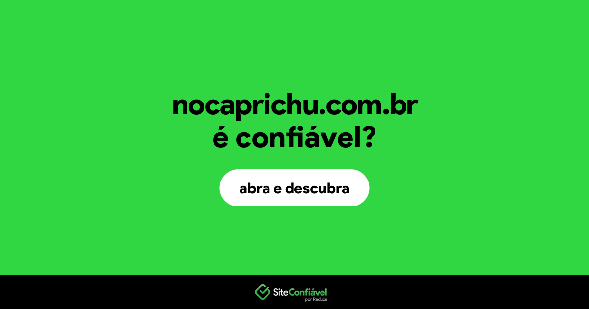 O site nocaprichu.com.br é confiável?