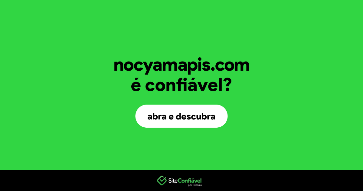 O site nocyamapis.com é confiável?