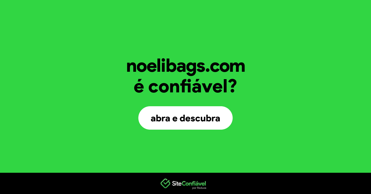 O site noelibags.com é confiável?