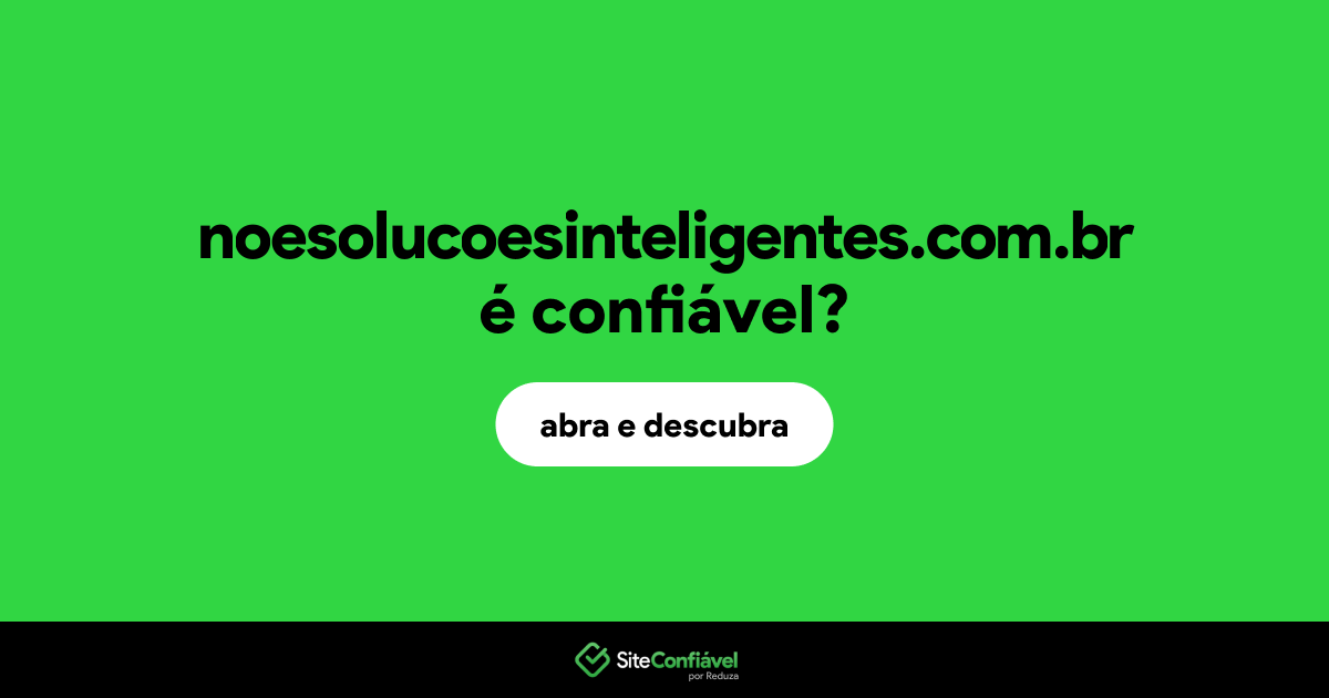 O site noesolucoesinteligentes.com.br é confiável?