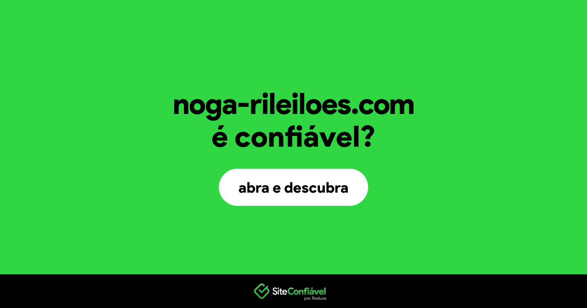 O site noga-rileiloes.com é confiável?