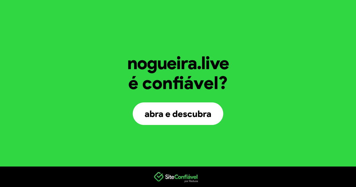O site nogueira.live é confiável?
