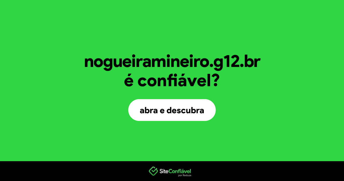 O site nogueiramineiro.g12.br é confiável?