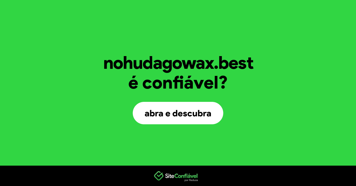 O site nohudagowax.best é confiável?