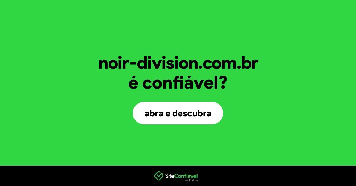O site noir-division.com.br é confiável?