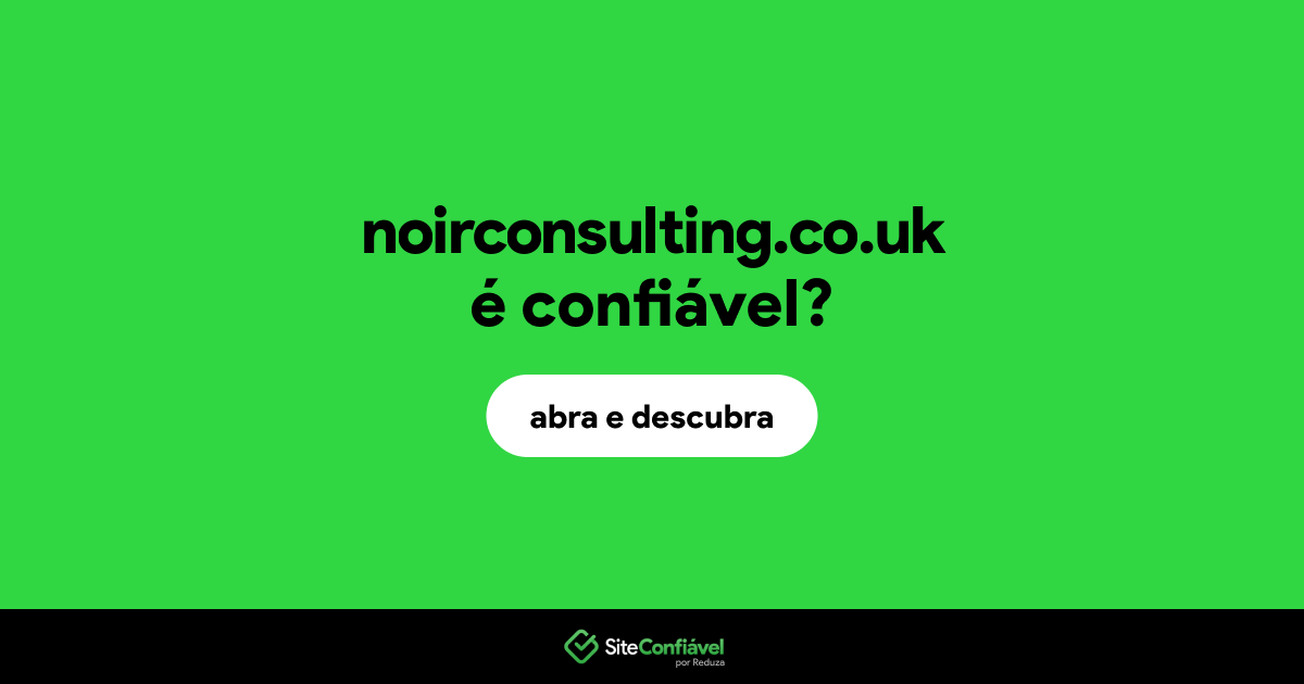 O site noirconsulting.co.uk é confiável?