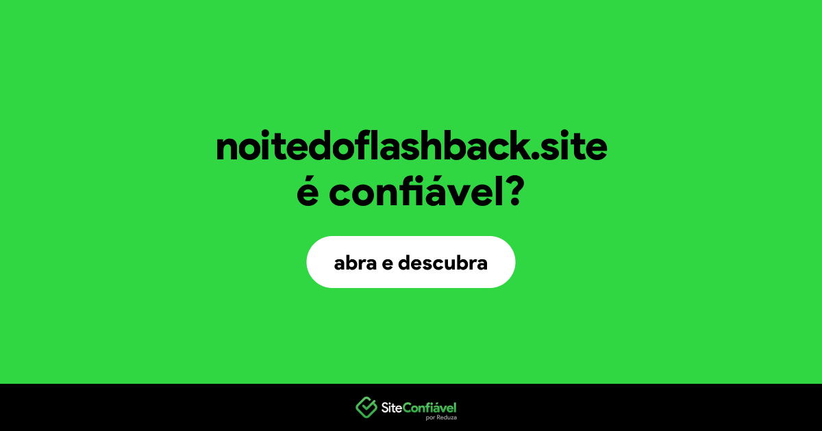 O site noitedoflashback.site é confiável?