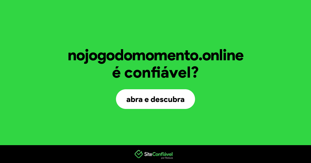 O site nojogodomomento.online é confiável?