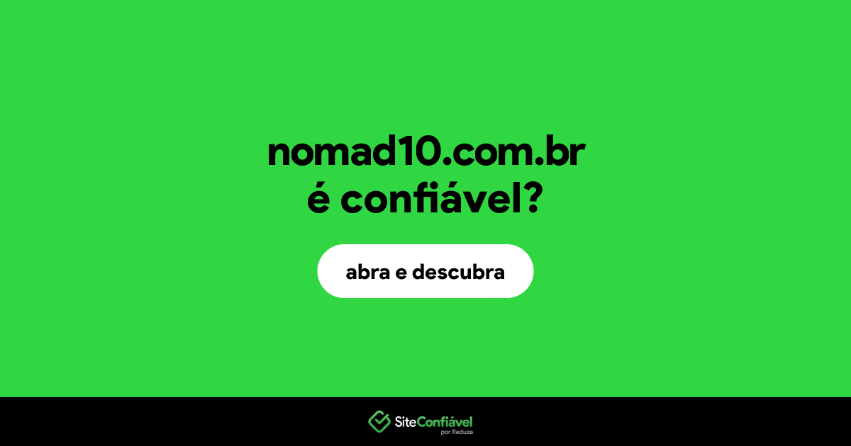 O site nomad10.com.br é confiável?