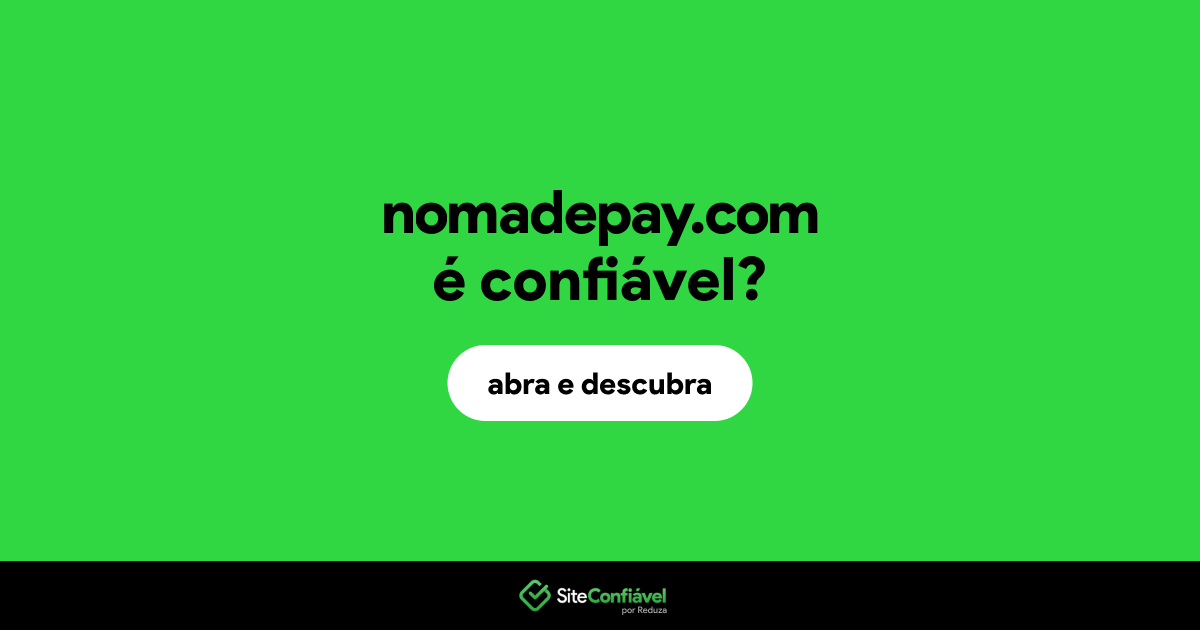 O site nomadepay.com é confiável?