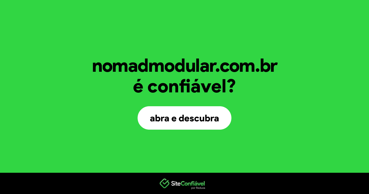 O site nomadmodular.com.br é confiável?