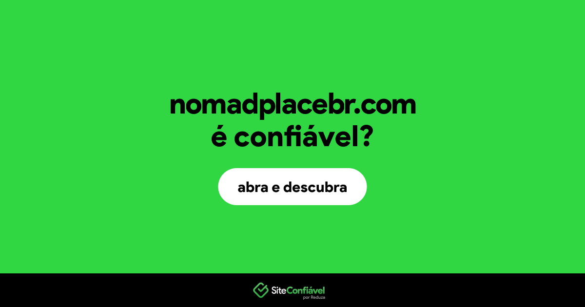O site nomadplacebr.com é confiável?