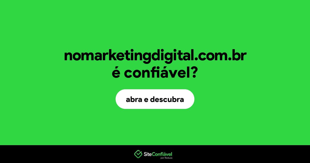 O site nomarketingdigital.com.br é confiável?