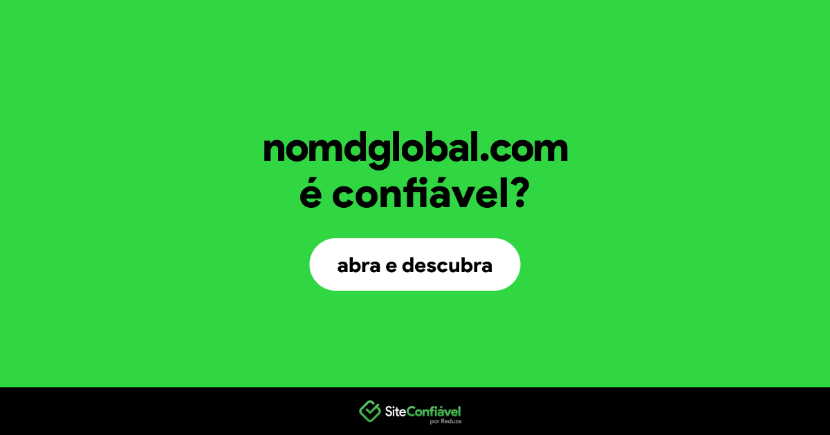 O site nomdglobal.com é confiável?