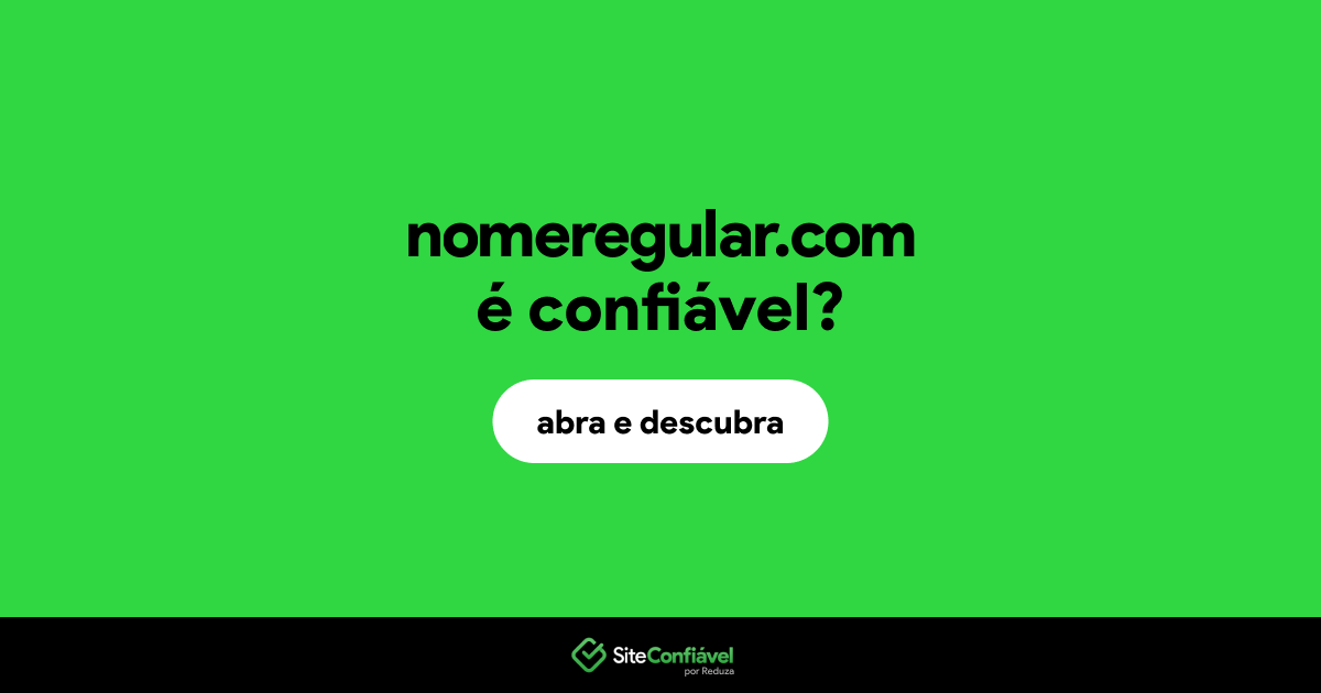 O site nomeregular.com é confiável?