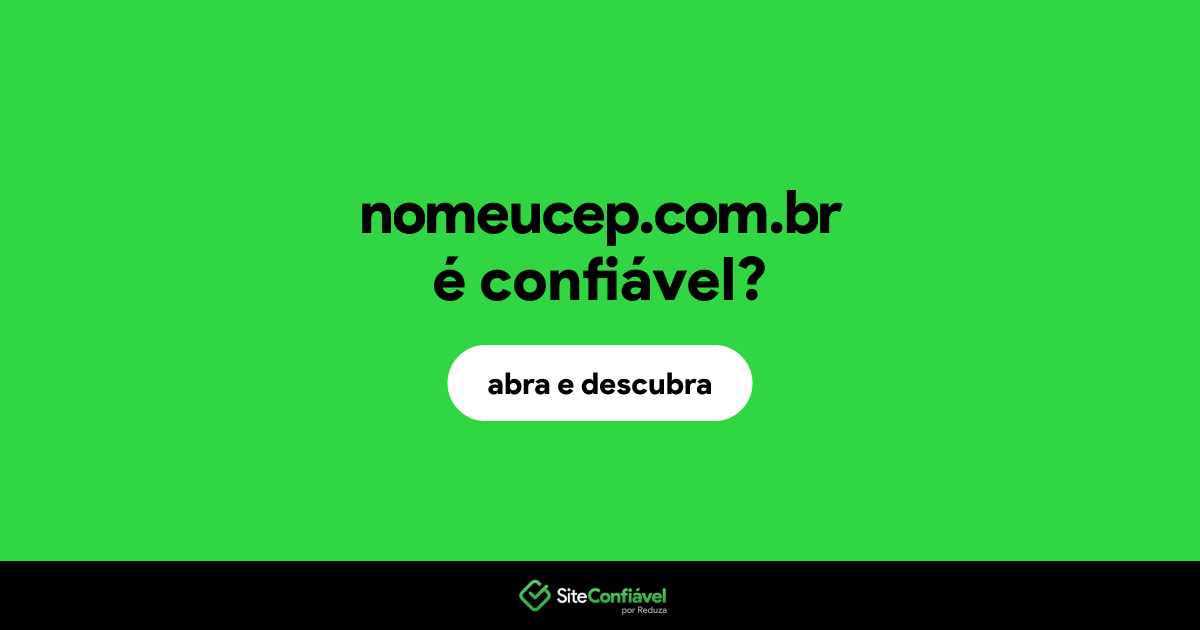O site nomeucep.com.br é confiável?