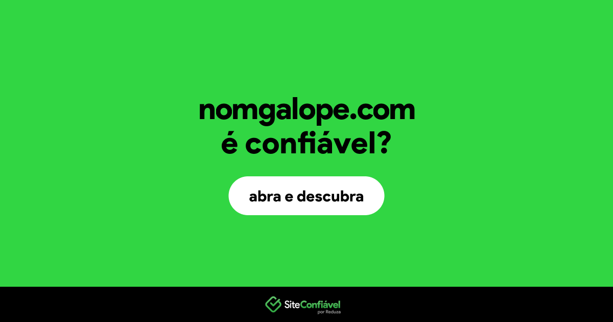O site nomgalope.com é confiável?