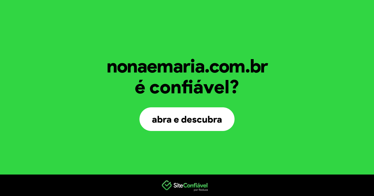 O site nonaemaria.com.br é confiável?