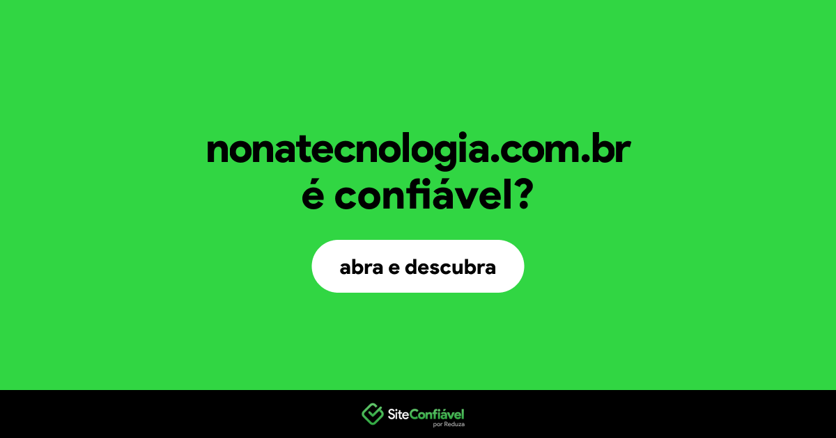 O site nonatecnologia.com.br é confiável?