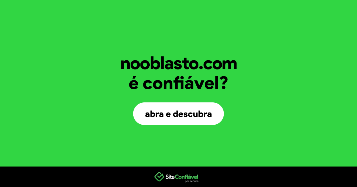 O site nooblasto.com é confiável?