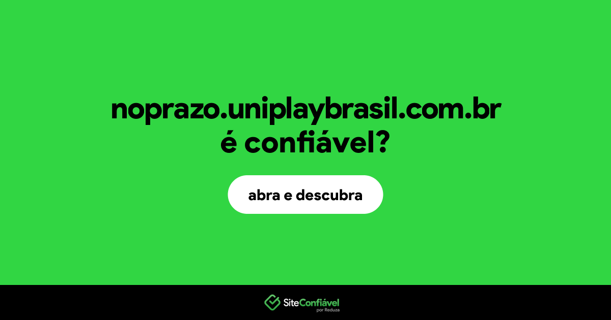 O site noprazo.uniplaybrasil.com.br é confiável?