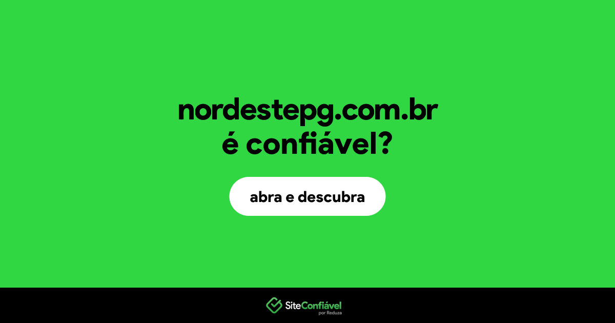 O site nordestepg.com.br é confiável?