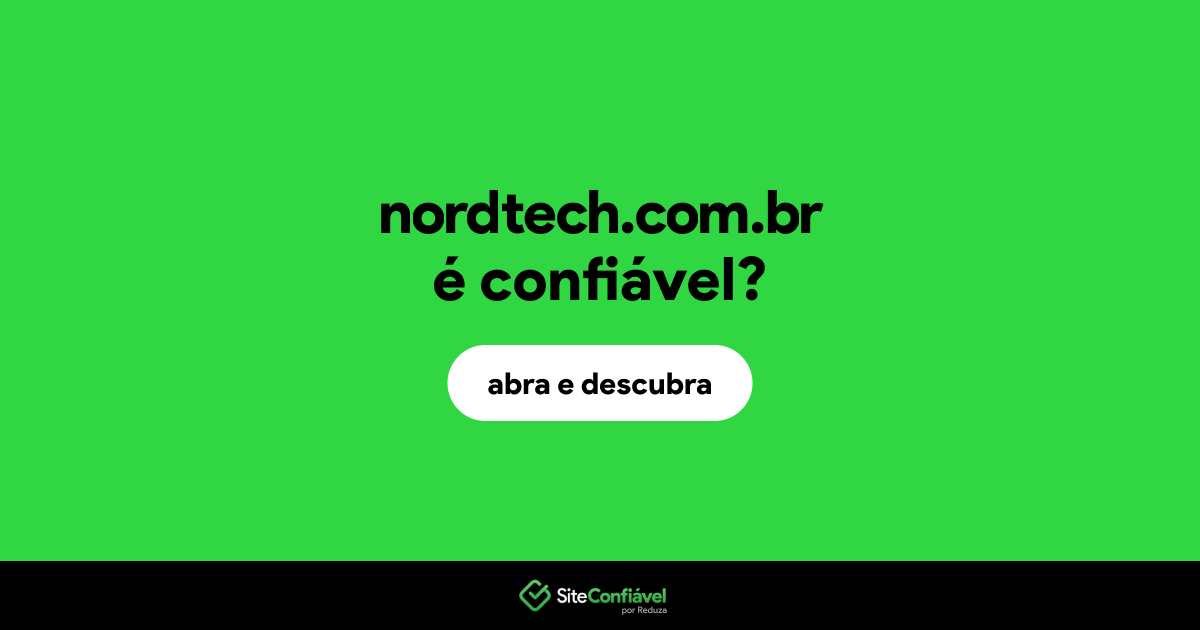 O site nordtech.com.br é confiável?