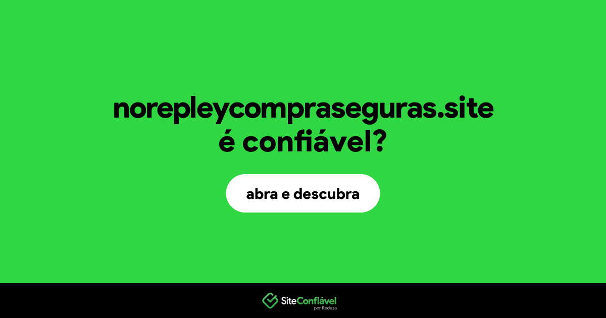 O site norepleycompraseguras.site é confiável?