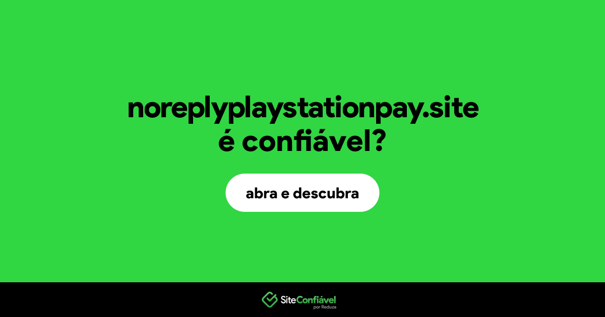 O site noreplyplaystationpay.site é confiável?