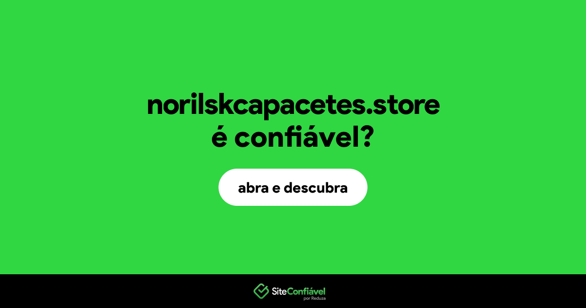 O site norilskcapacetes.store é confiável?