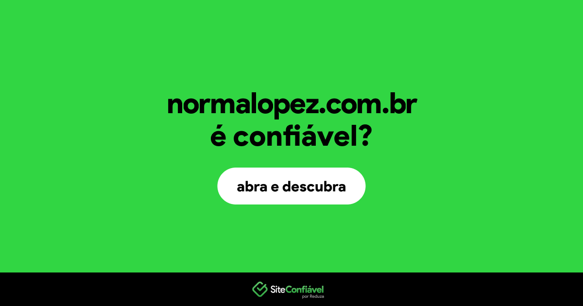O site normalopez.com.br é confiável?
