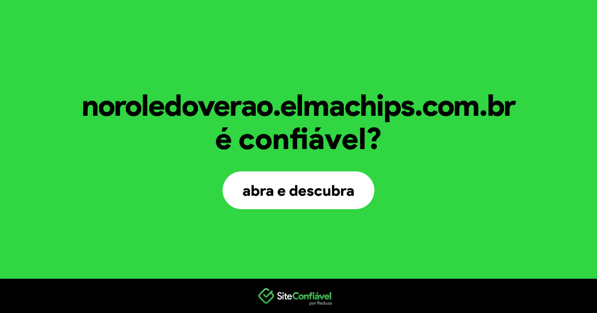 O site noroledoverao.elmachips.com.br é confiável?