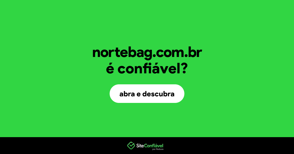 O site nortebag.com.br é confiável?