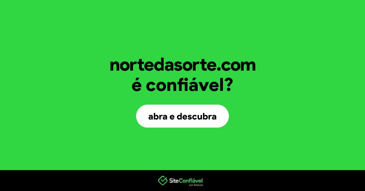 O site nortedasorte.com é confiável?