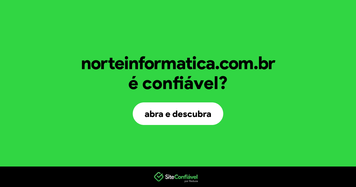 O site norteinformatica.com.br é confiável?