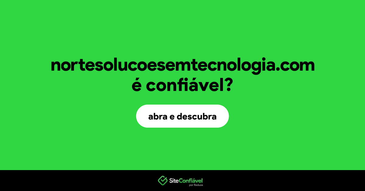 O site nortesolucoesemtecnologia.com é confiável?
