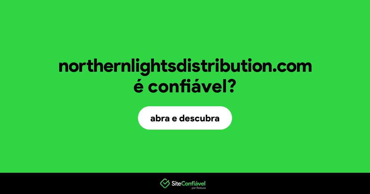 O site northernlightsdistribution.com é confiável?