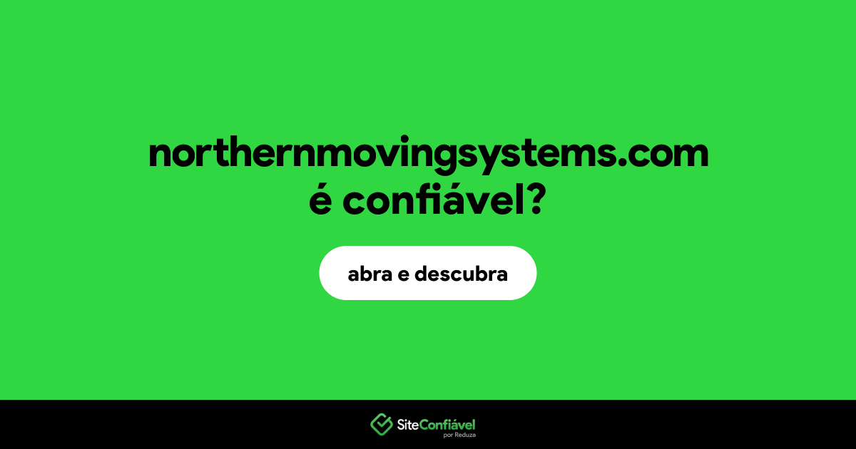 O site northernmovingsystems.com é confiável?
