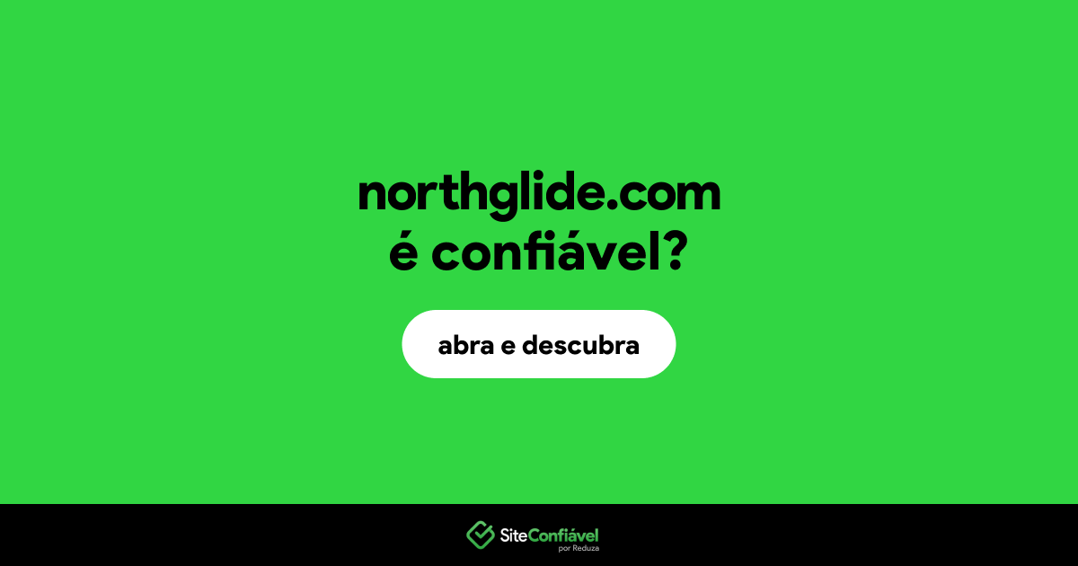O site northglide.com é confiável?