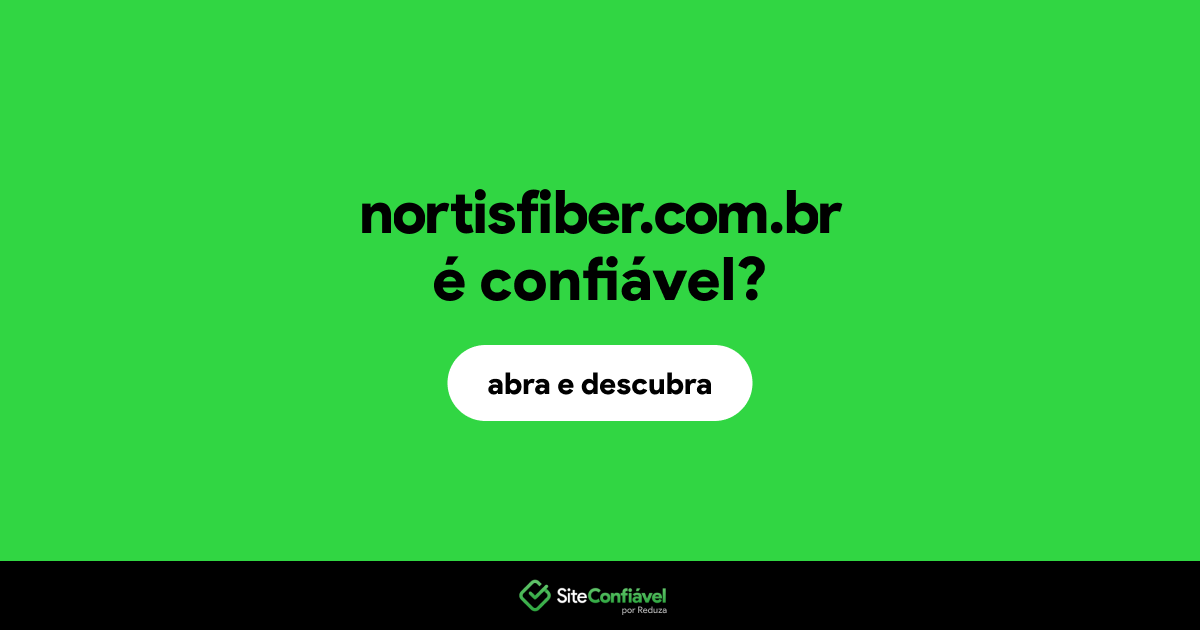 O site nortisfiber.com.br é confiável?