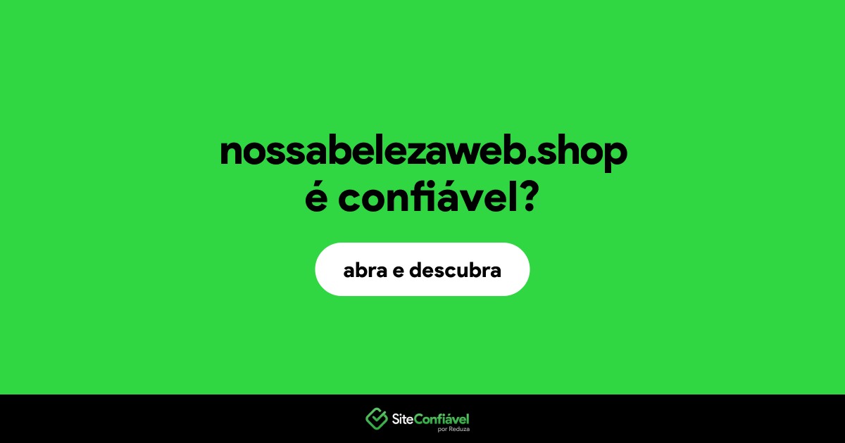 O site nossabelezaweb.shop é confiável?