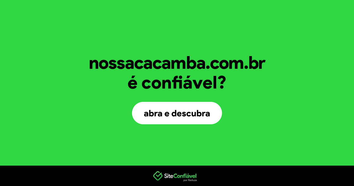 O site nossacacamba.com.br é confiável?