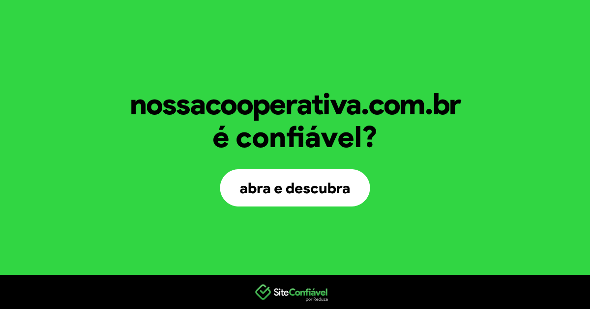 O site nossacooperativa.com.br é confiável?