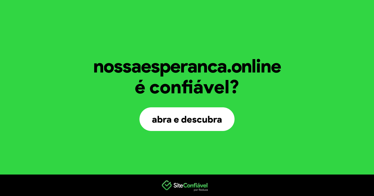 O site nossaesperanca.online é confiável?