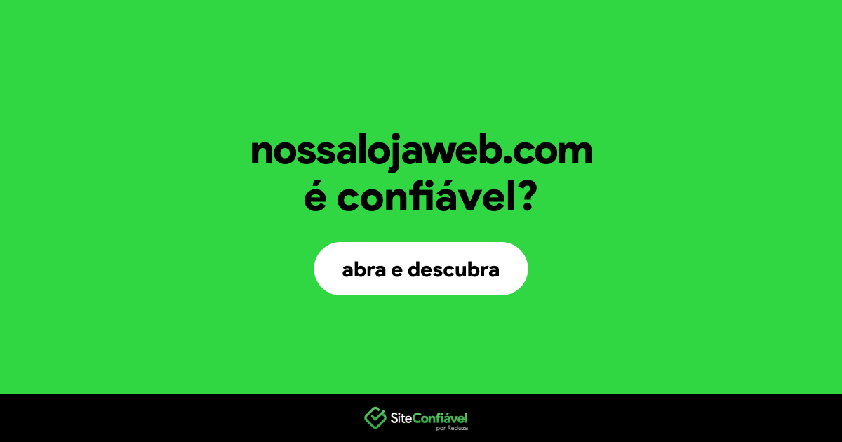 O site nossalojaweb.com é confiável?