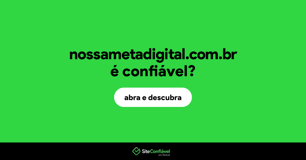O site nossametadigital.com.br é confiável?