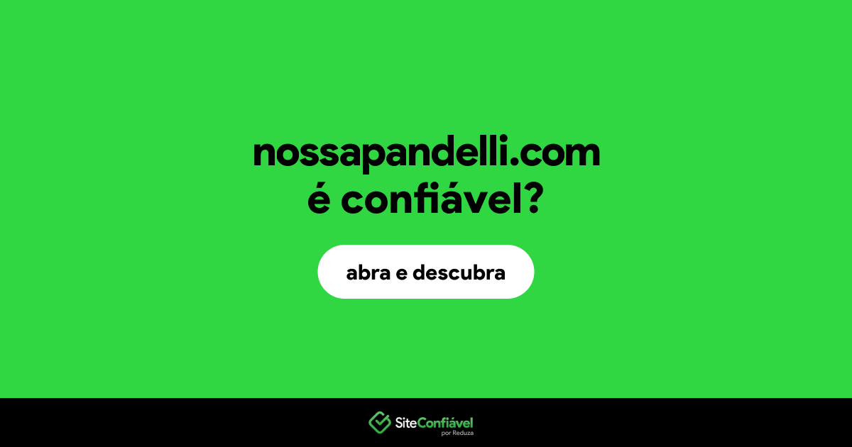 O site nossapandelli.com é confiável?